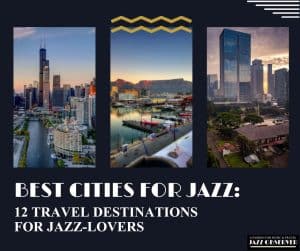 Best Cities for Jazz 12 Travel Destinations for Jazz-Lovers