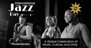International Jazz Day A Global Celebration of Music, Culture, and Unity
