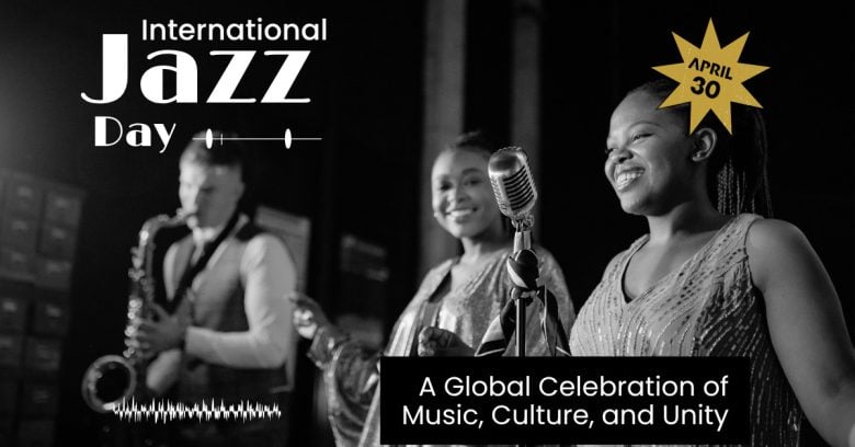 International Jazz Day A Global Celebration of Music, Culture, and Unity